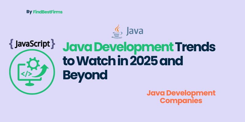 Java Development Trends 2025 and Beyond | Java Development Firms