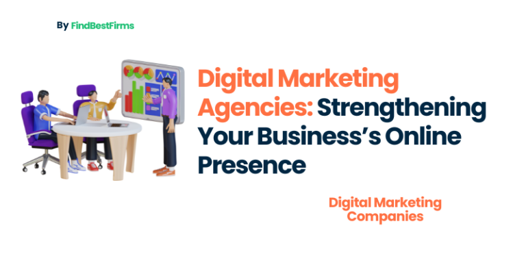 Digital Marketing Agencies: Strengthening Your Business’s Online Presence