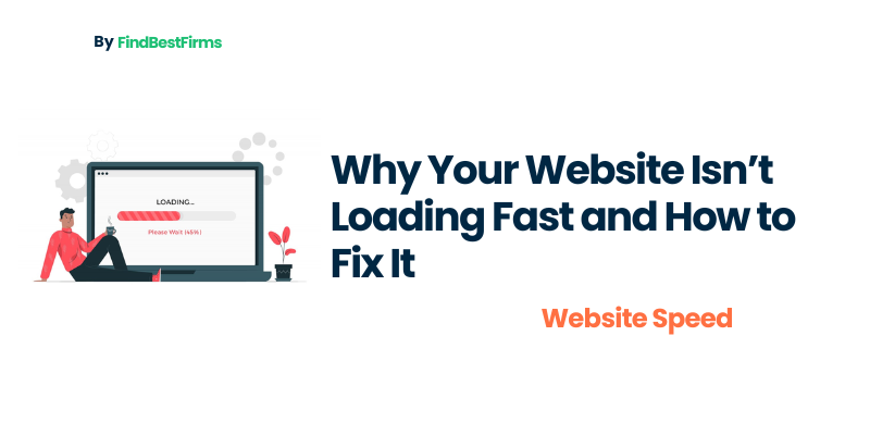 why-your-website-isnt-loading-fast-and-how-to-fix-it