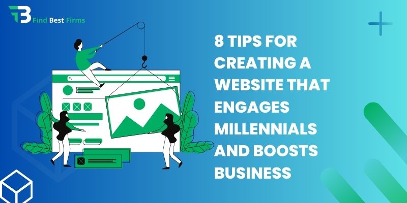 8 Tips for Creating a Website that Engages Millennials and Boosts Business