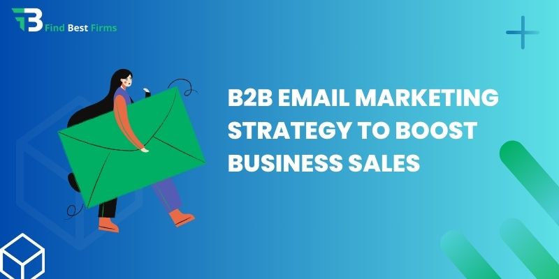 B2B Email Marketing Strategy to Boost Business Sales