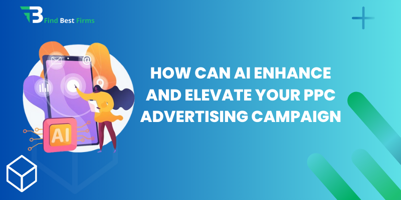 How Can AI Enhance and Elevate your PPC Advertising Campaign