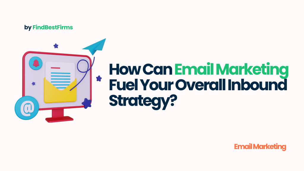 How Can Email Marketing Fuel Your Overall Inbound Strategy