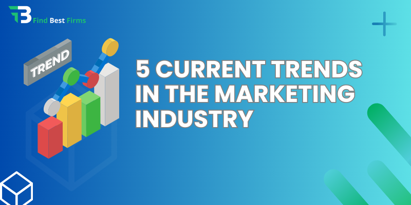 5 Current Trends in the Marketing Industry