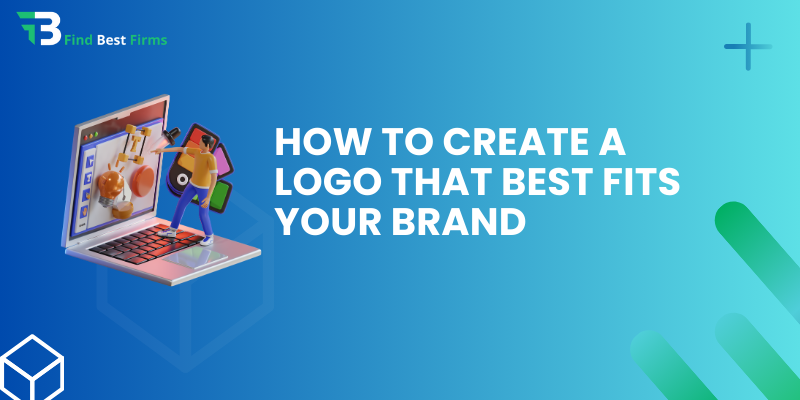 How to Create a Logo That Best Fits Your Brand