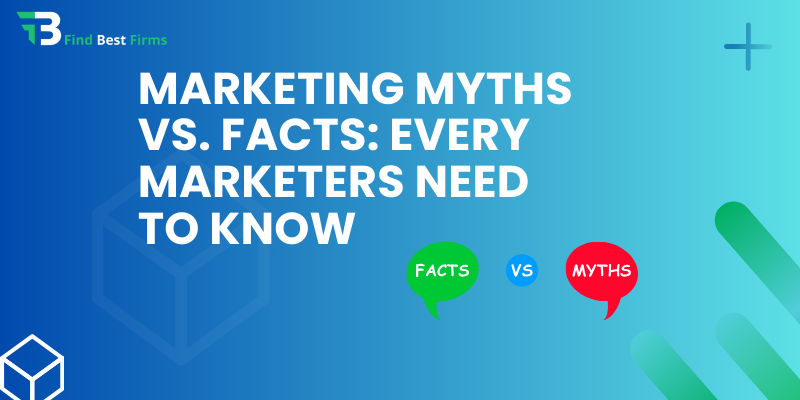 Marketing Myths vs. Facts Every Marketers Need to Know (1)