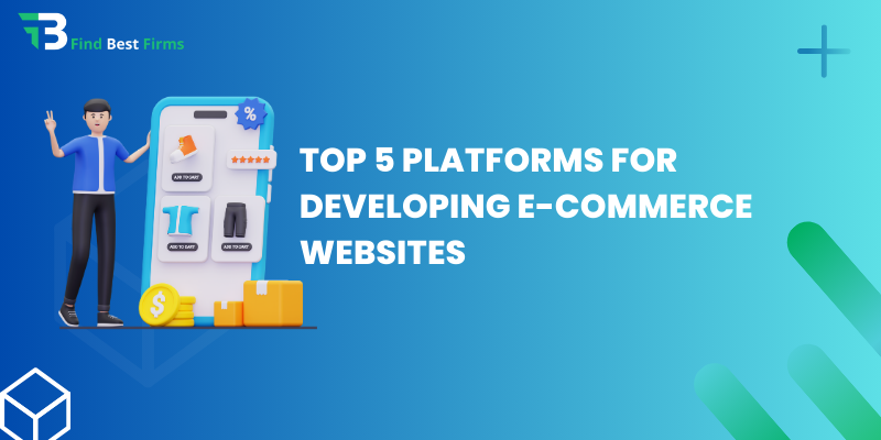 Top 5 Platforms for Developing E-Commerce Websites