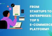 From Startups to Enterprises_ Top 5 E-commerce Platforms